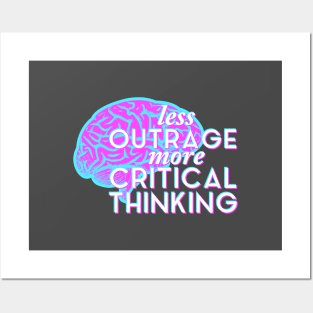 Less Outrage, More Critical Thinking Posters and Art